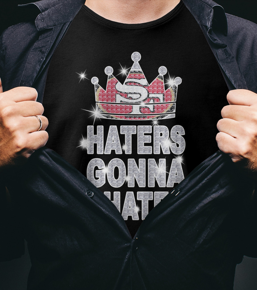 Sf 49ers Haters Gonna Hate Sparkle Crown T-Shirt