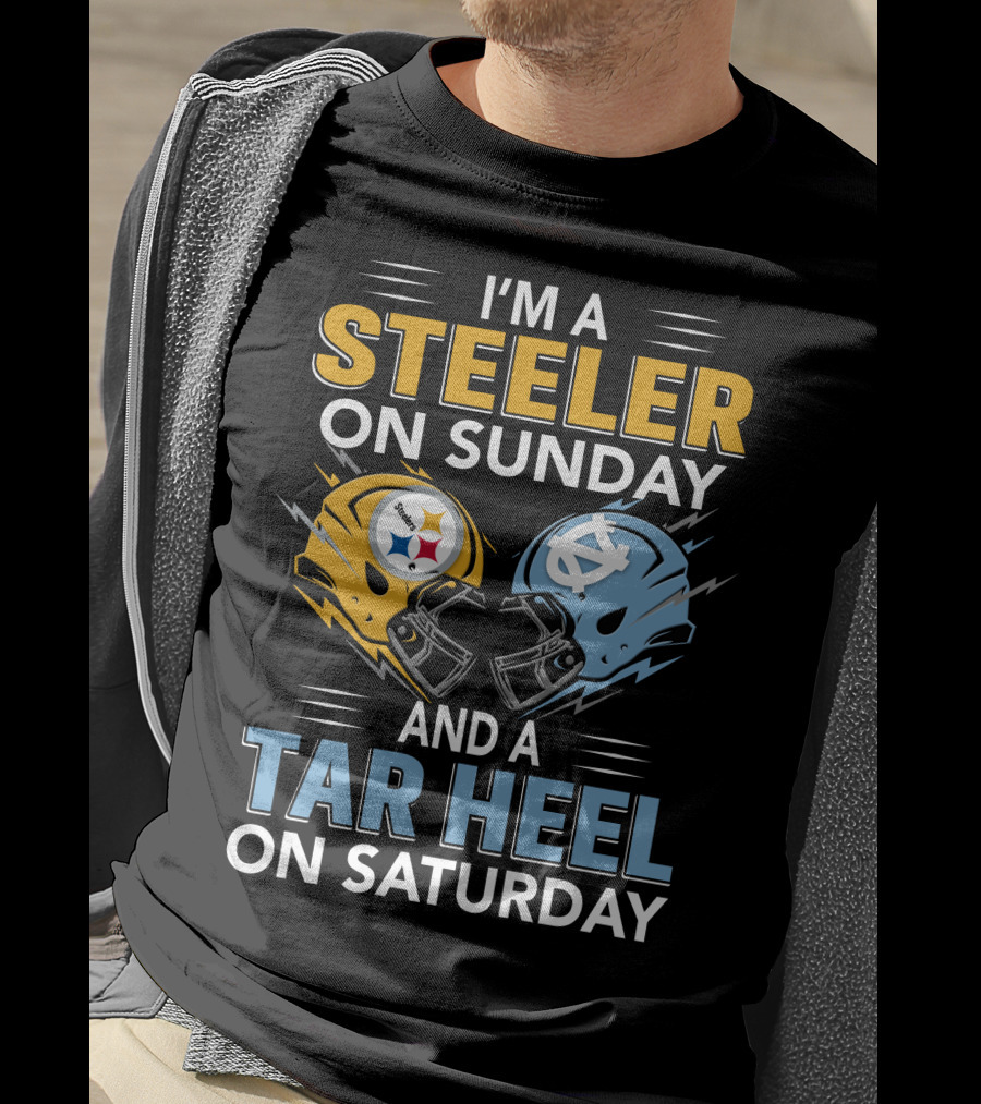 I'm A Steeler On Sunday And A Tar Heel On Saturday T-Shirt