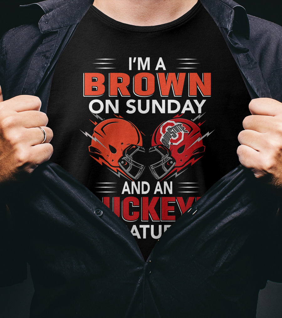 I'm A Brown On Sunday And An Buckeye On Saturday T-Shirt
