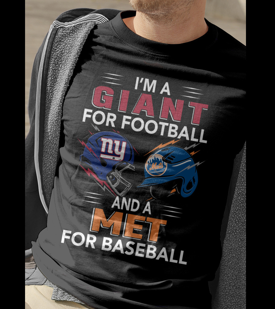 I'm A Giant For Football And A Met For Baseball Ny Mets Ny Giants Helmets T-Shirt