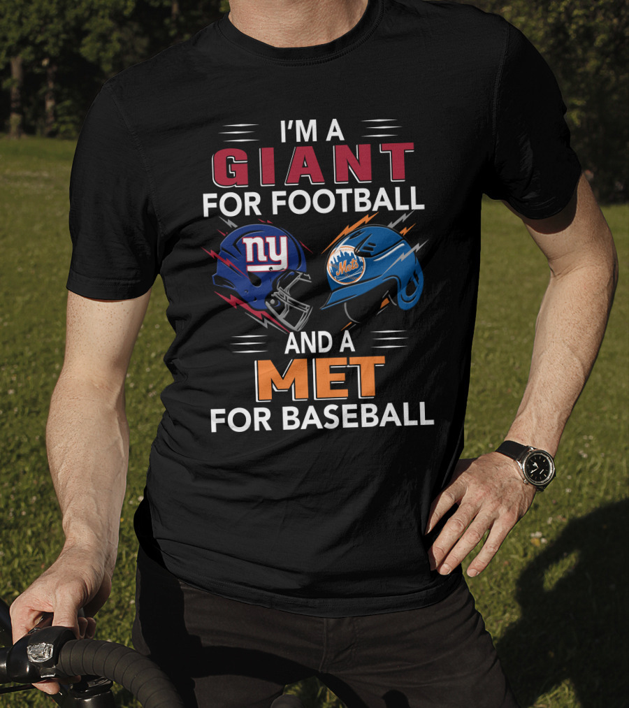 I'm A Giant For Football And A Met For Baseball Ny Mets Ny Giants Helmets T-Shirt