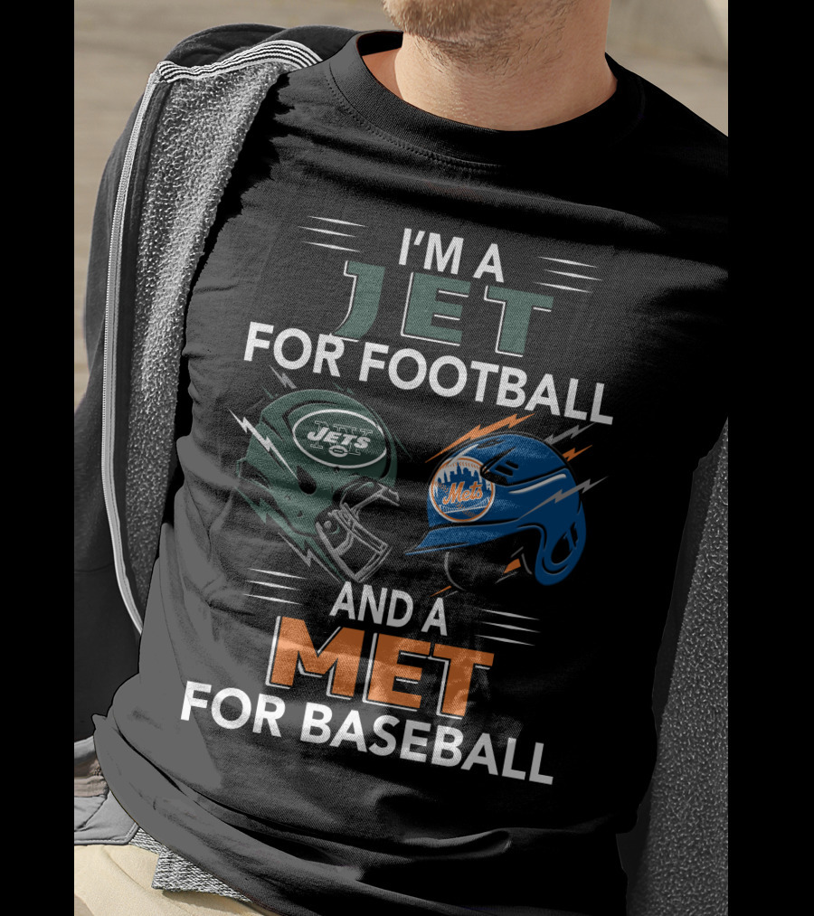 I'm A Jet For Football And A Met For Baseball T-Shirt