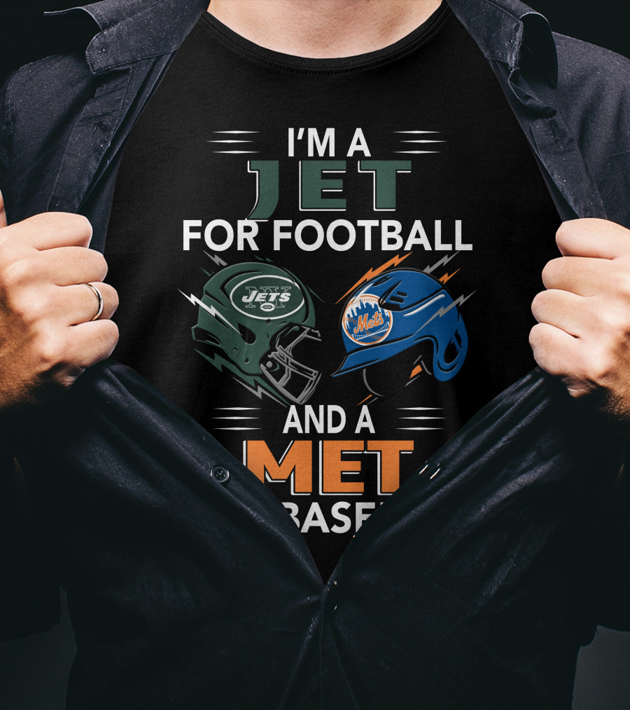 I'm A Jet For Football And A Met For Baseball T-Shirt