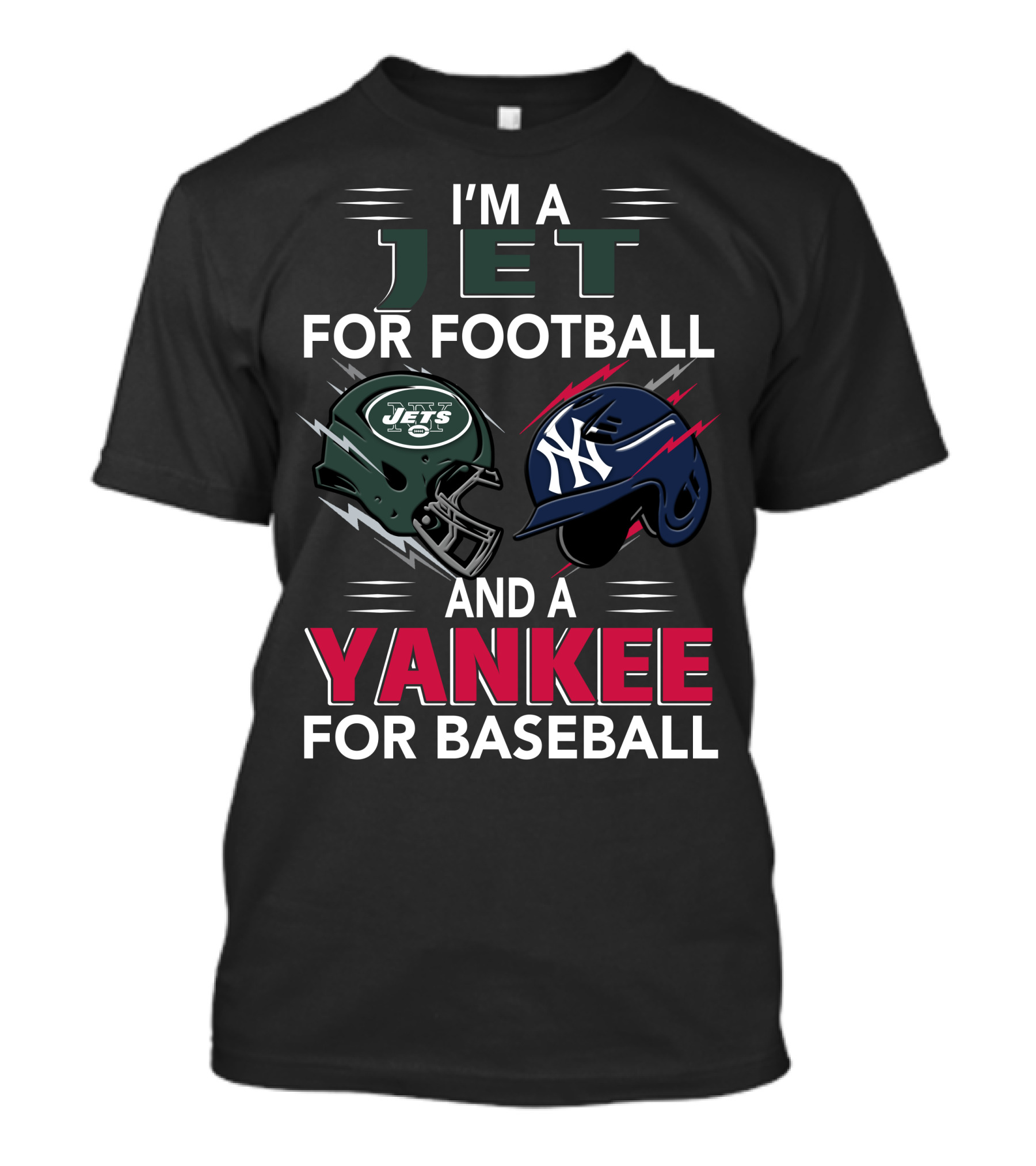 I'm A Jet For Football And A Yankee For Baseball T-Shirt
