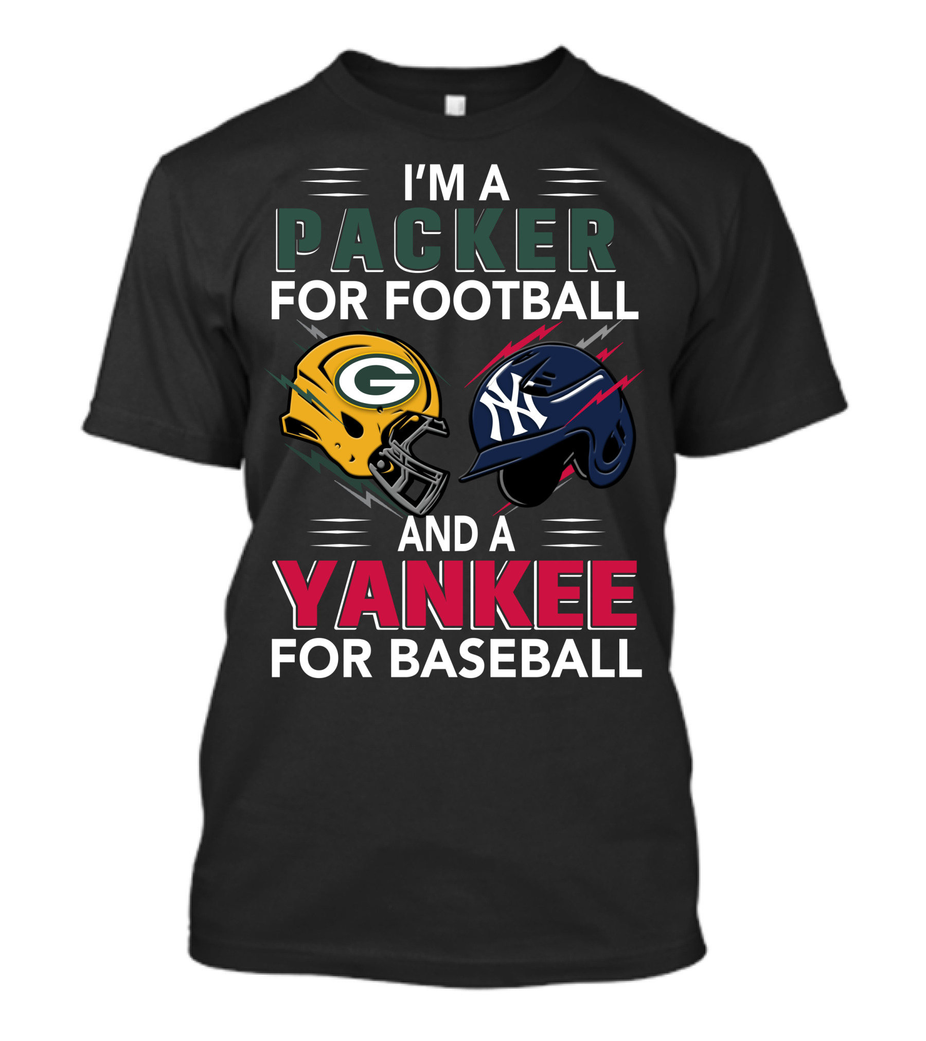 I'm A Packer For Football And A Yankee For Baseball T-Shirt