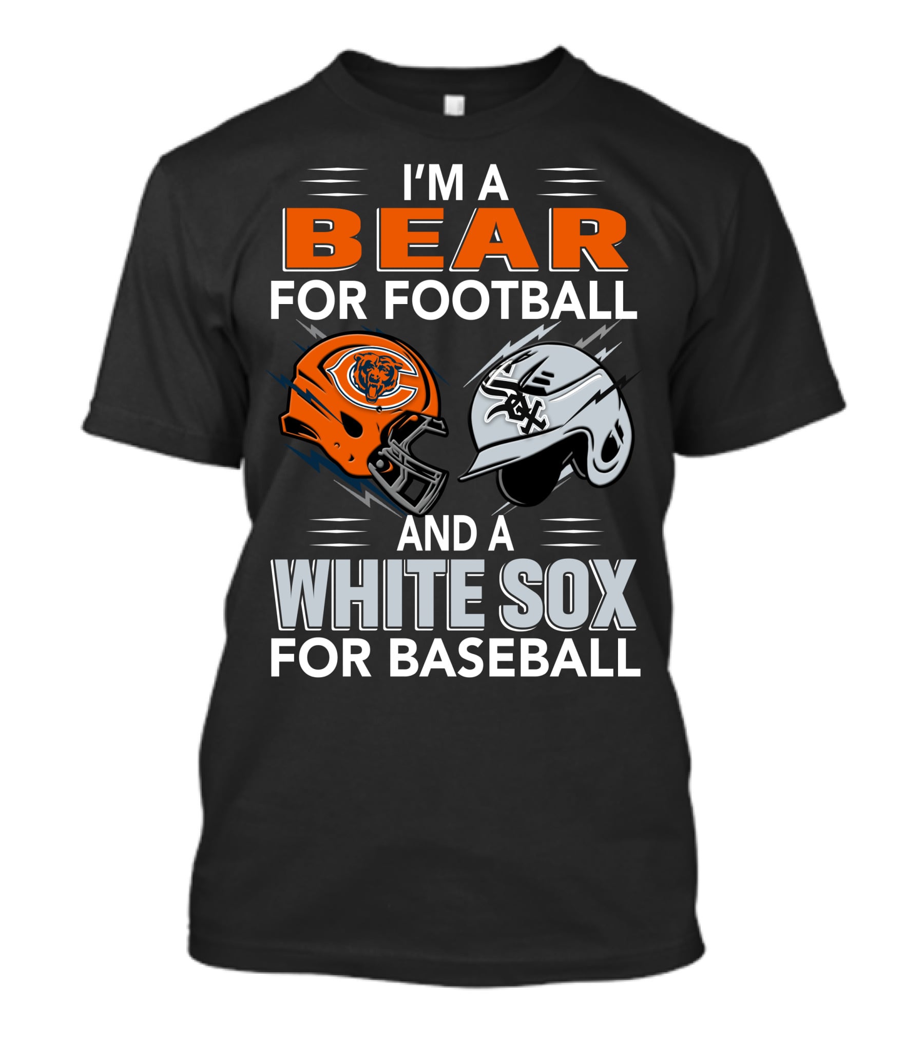 I'm A Bear For Football And A White Sox For Baseball T-Shirt