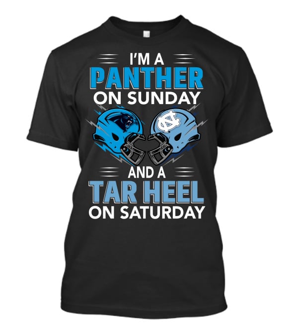 I'm A Panther On Sunday And A Tar Heel On Saturday T-Shirt