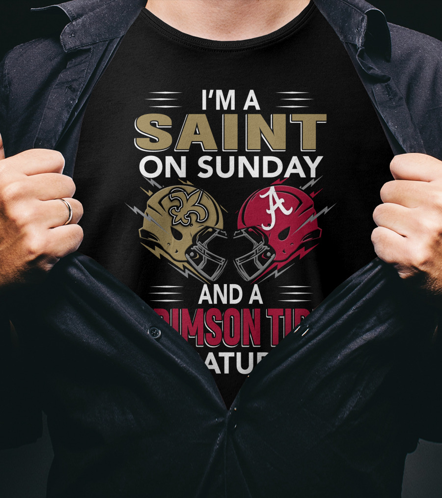 I'm A Saint On Sunday And A Crimson Tide On Saturday T-Shirt