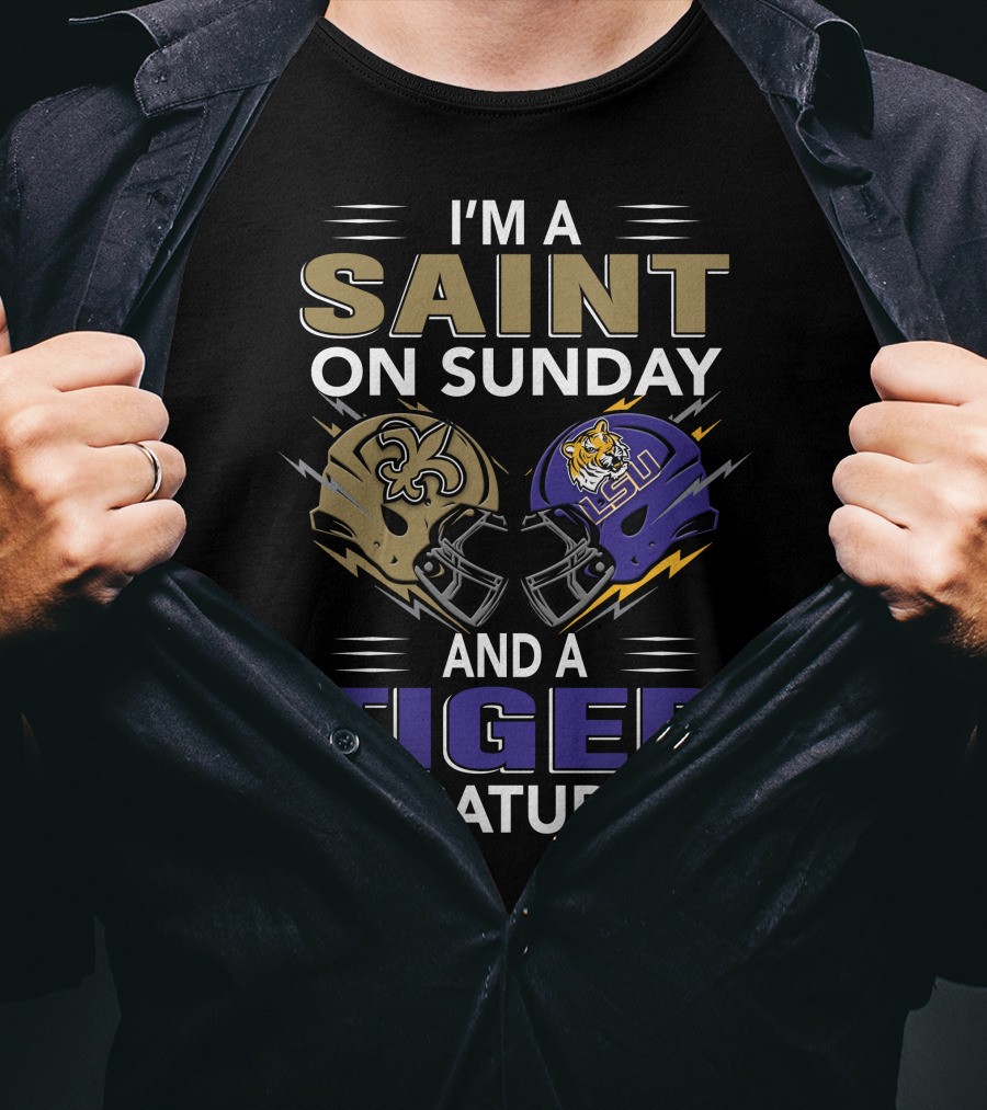 I'm A SAINT On Sunday And A TIGER On Saturday With New Orleans And LSU Helmets T-Shirt