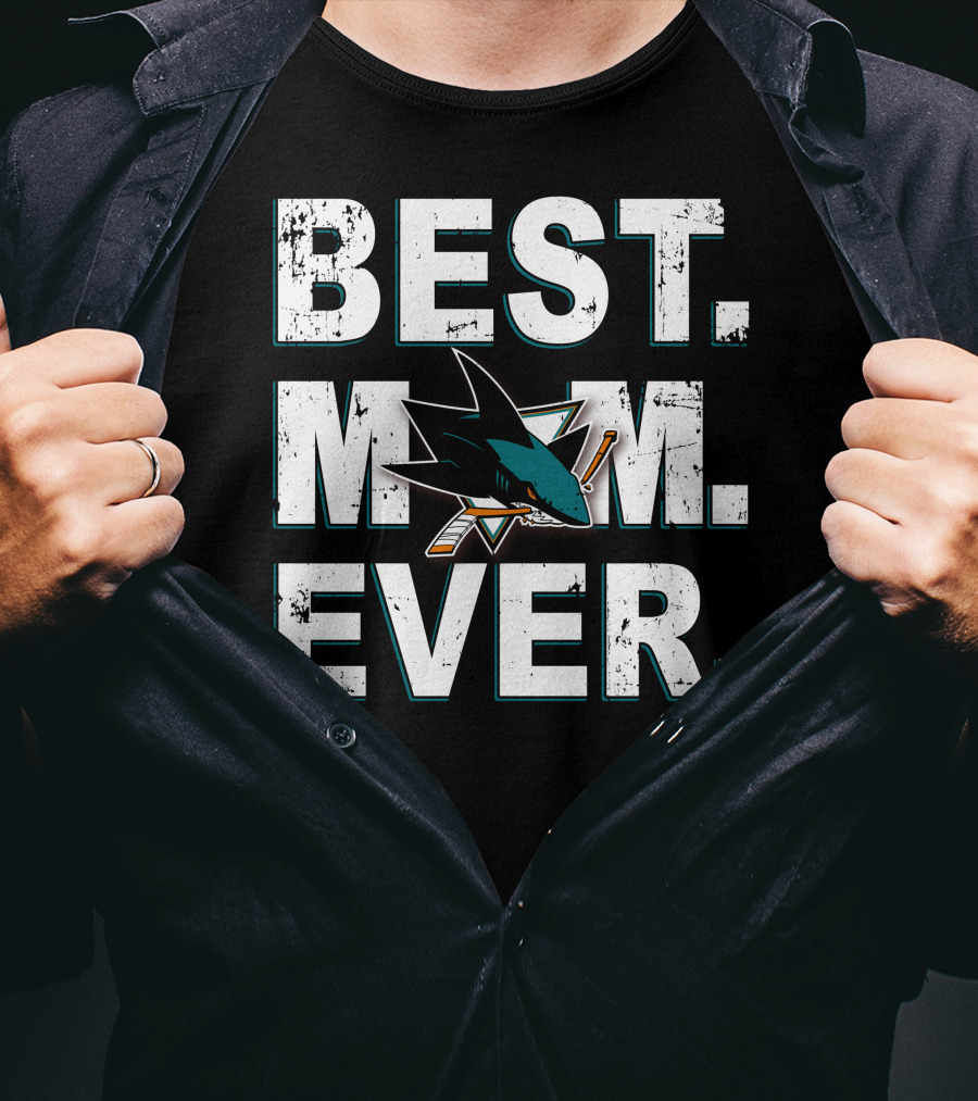 Best Mom Ever San Jose Sharks Hockey Fan Appreciation T-Shirt