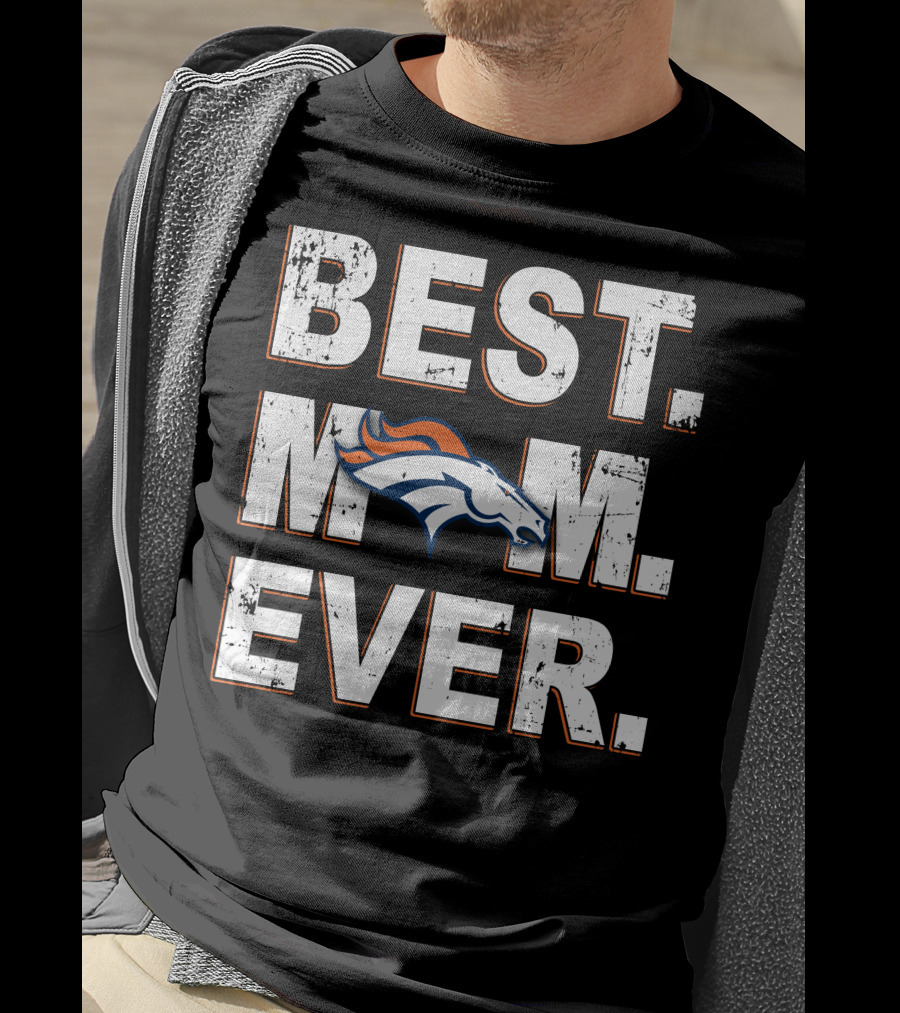Best Mom Ever Denver Broncos Fan T-Shirt