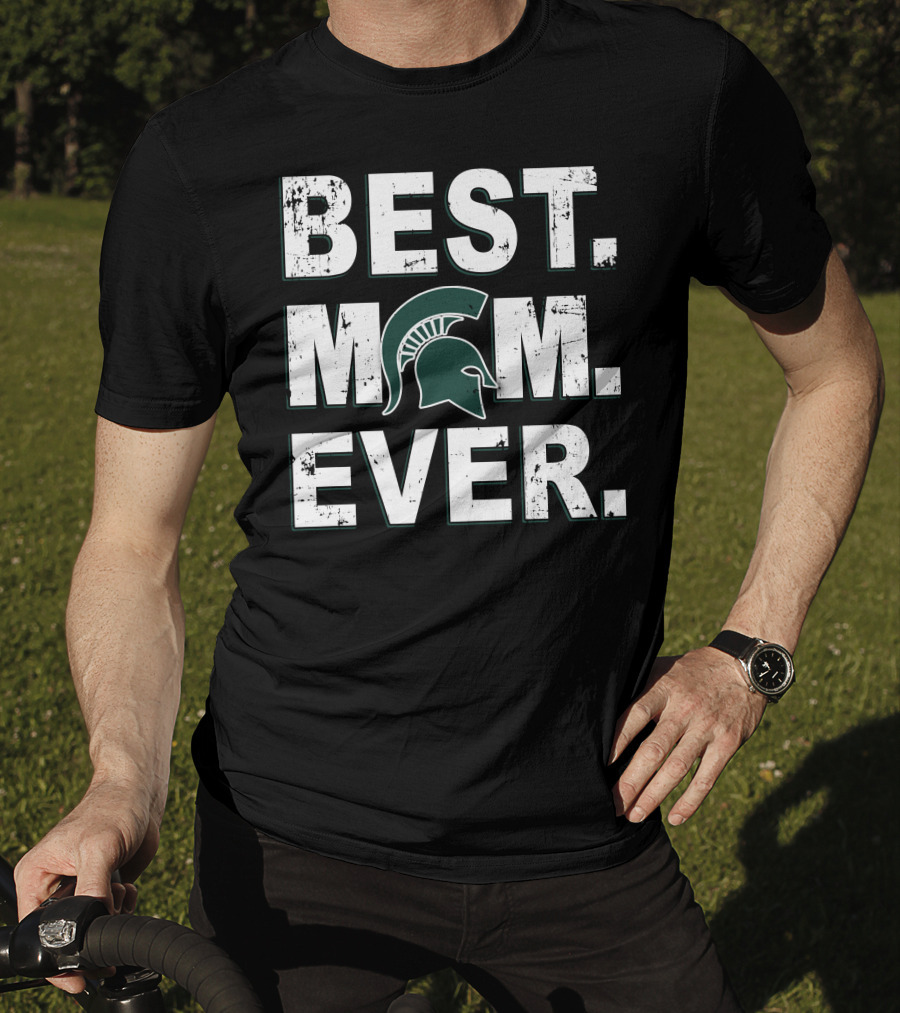 Best Mom Ever Michigan State Spartans T-Shirt