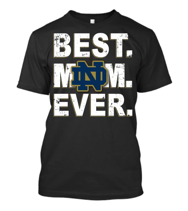 Notre Dame Fighting Irish Best Mom Ever Nd T-Shirt