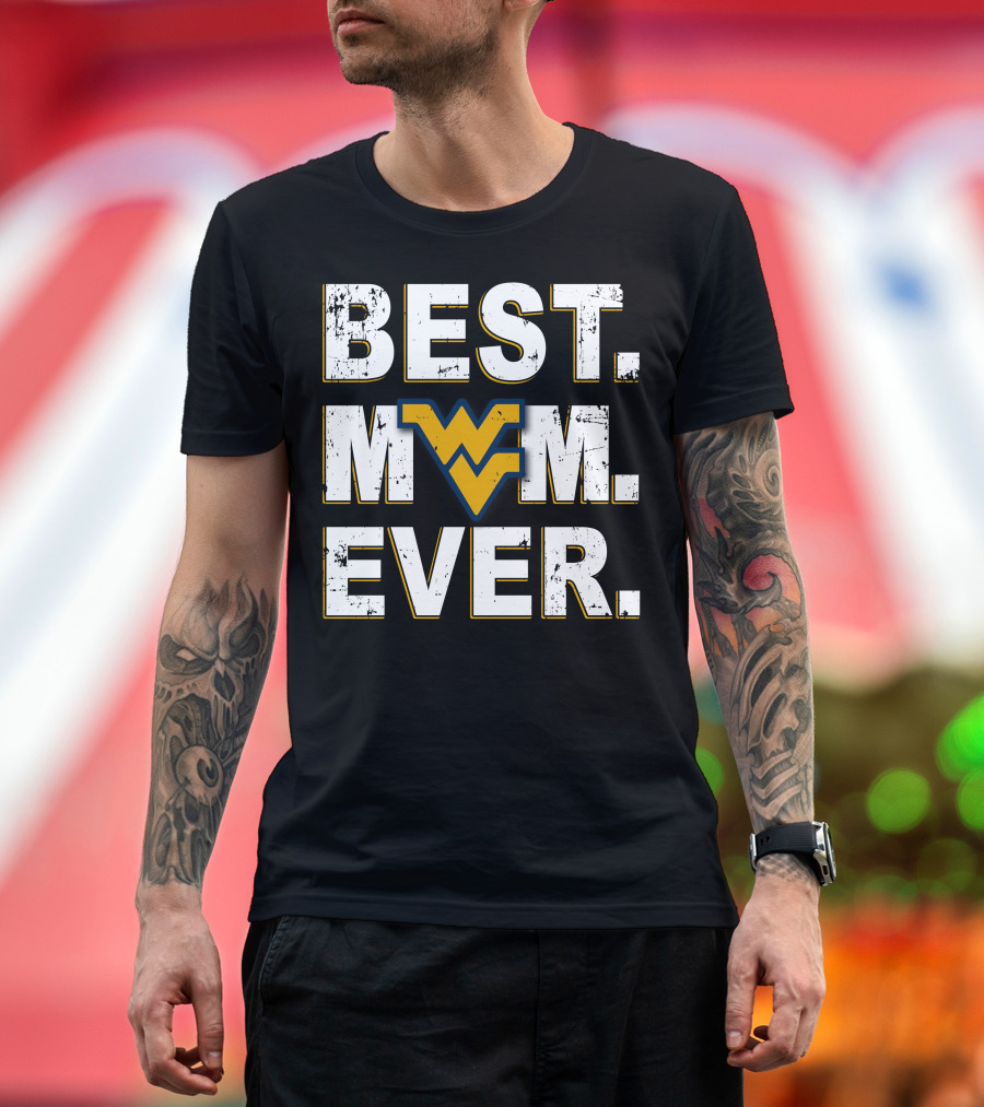 Best Mom Ever West Virginia Mountaineers Wv T-Shirt