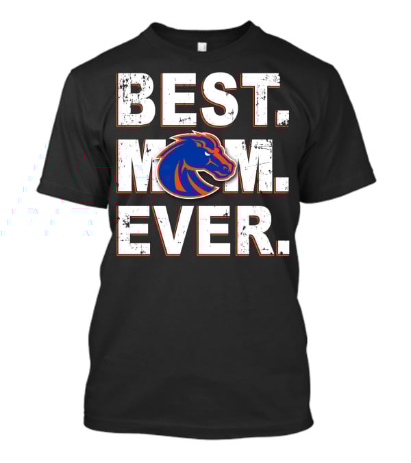 Best Mom Ever Boise State Broncos T-Shirt