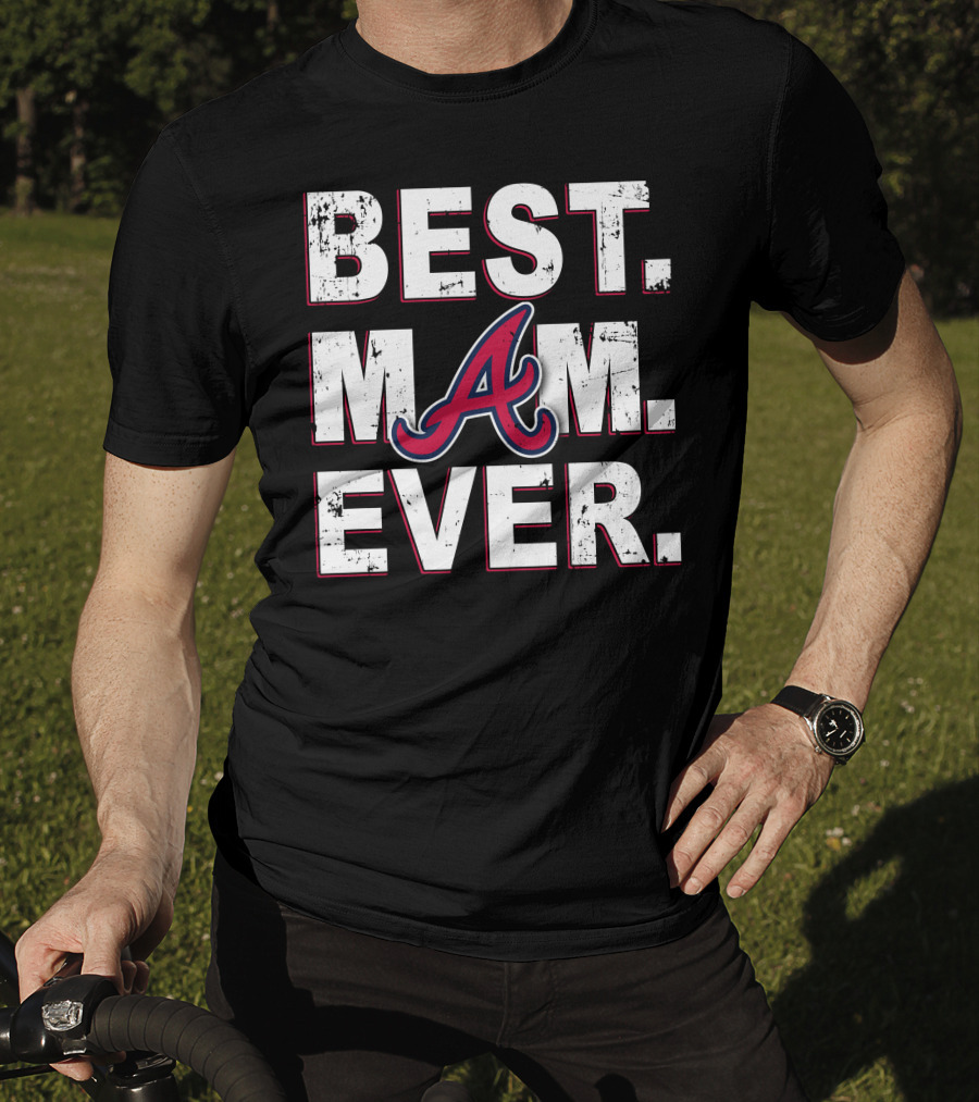 Best Mom Ever Atlanta Braves T-Shirt