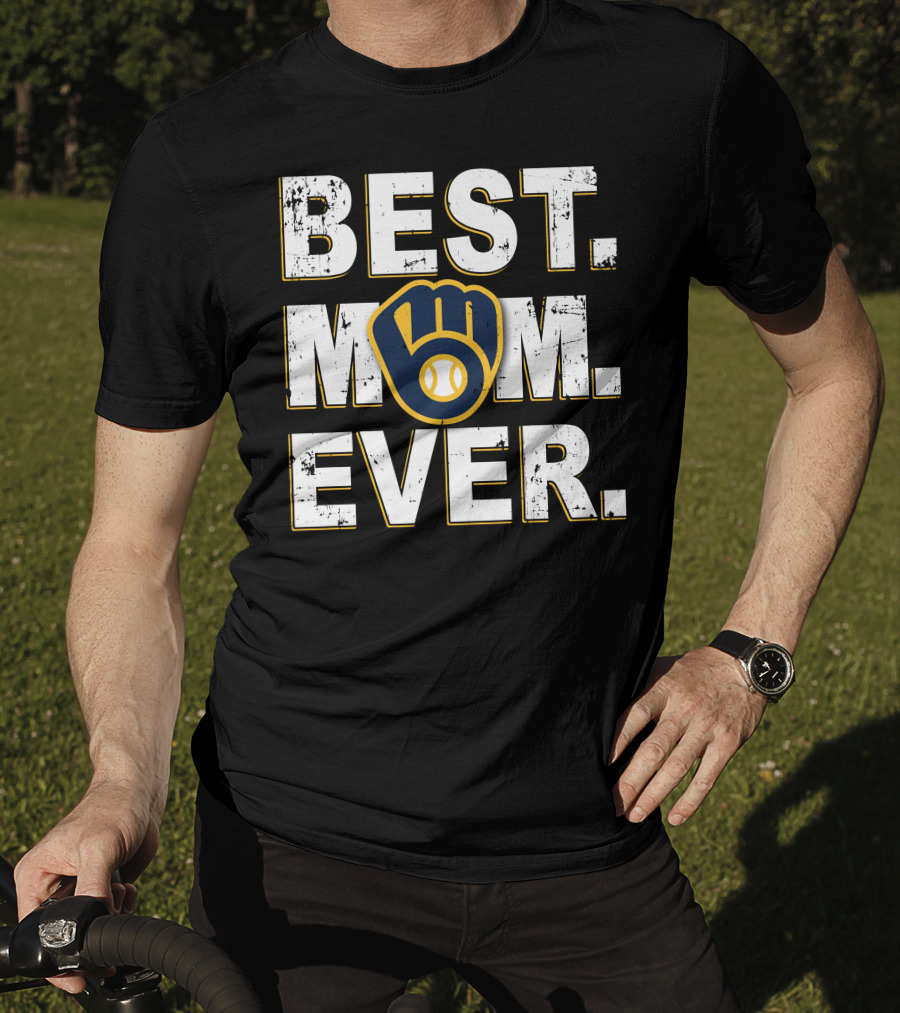 BEST MOM EVER Milwaukee Brewers T-Shirt