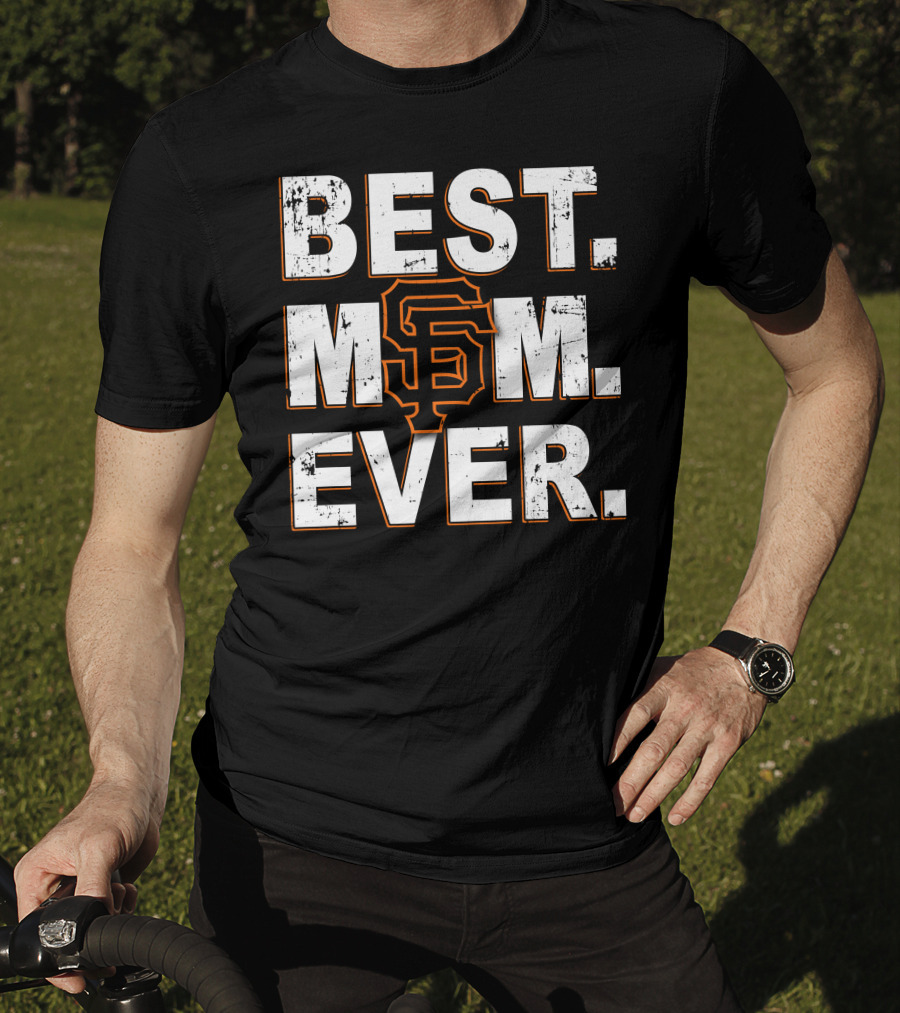 BEST MOM EVER San Francisco Giants T-Shirt