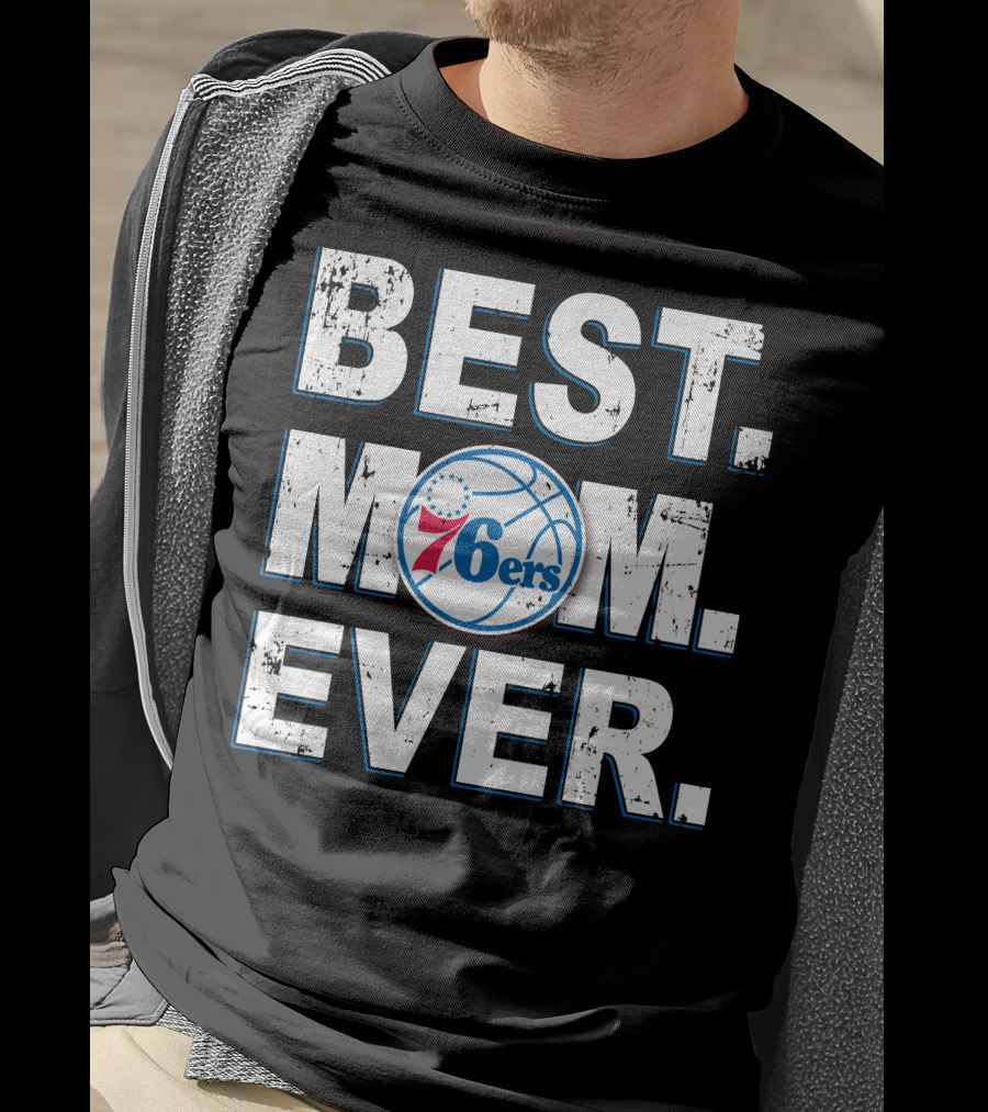 BEST MOM EVER 76ERS Basketball Fan T-Shirt