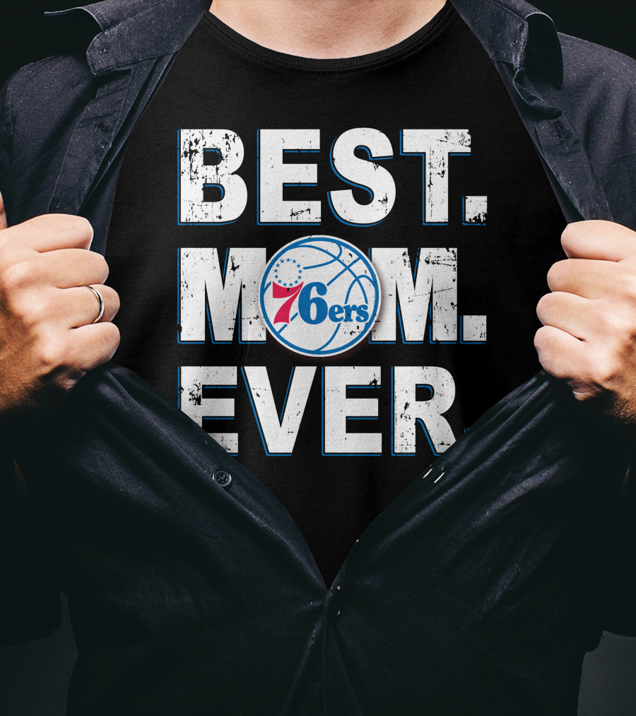 BEST MOM EVER 76ERS Basketball Fan T-Shirt