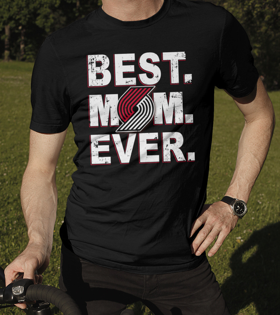 BEST MOM EVER Portland Trail Blazers Fan T-Shirt