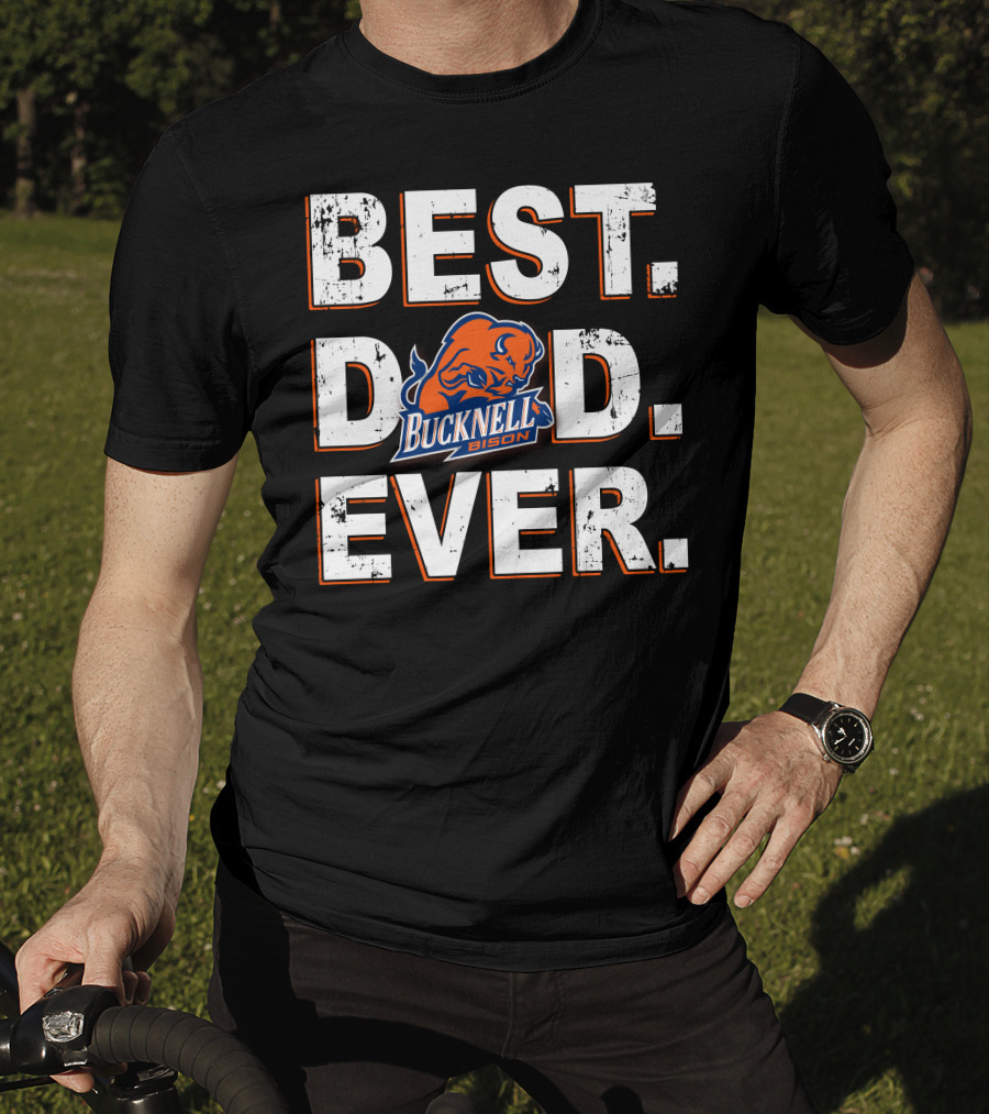 Bucknell Bison Best Dad Ever T-Shirt