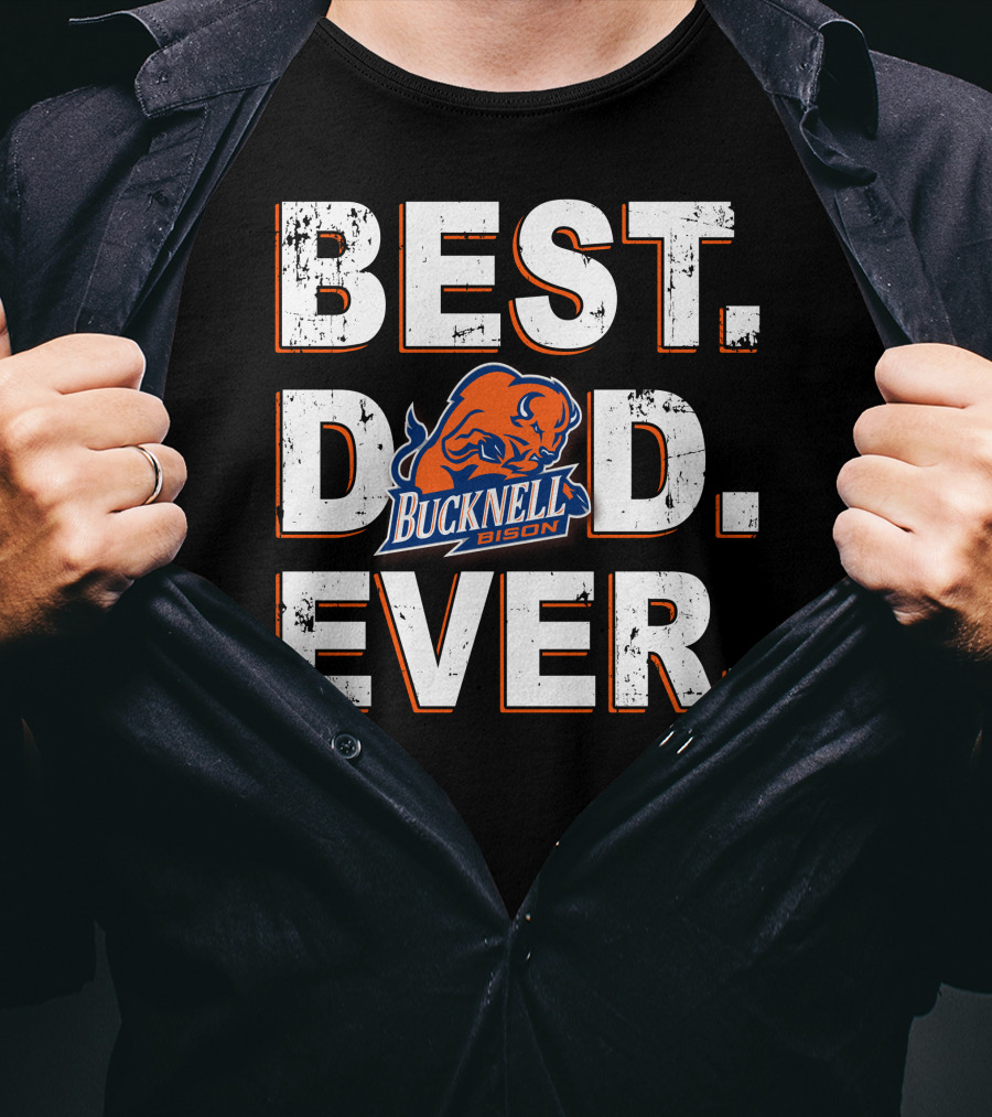 Bucknell Bison Best Dad Ever T-Shirt
