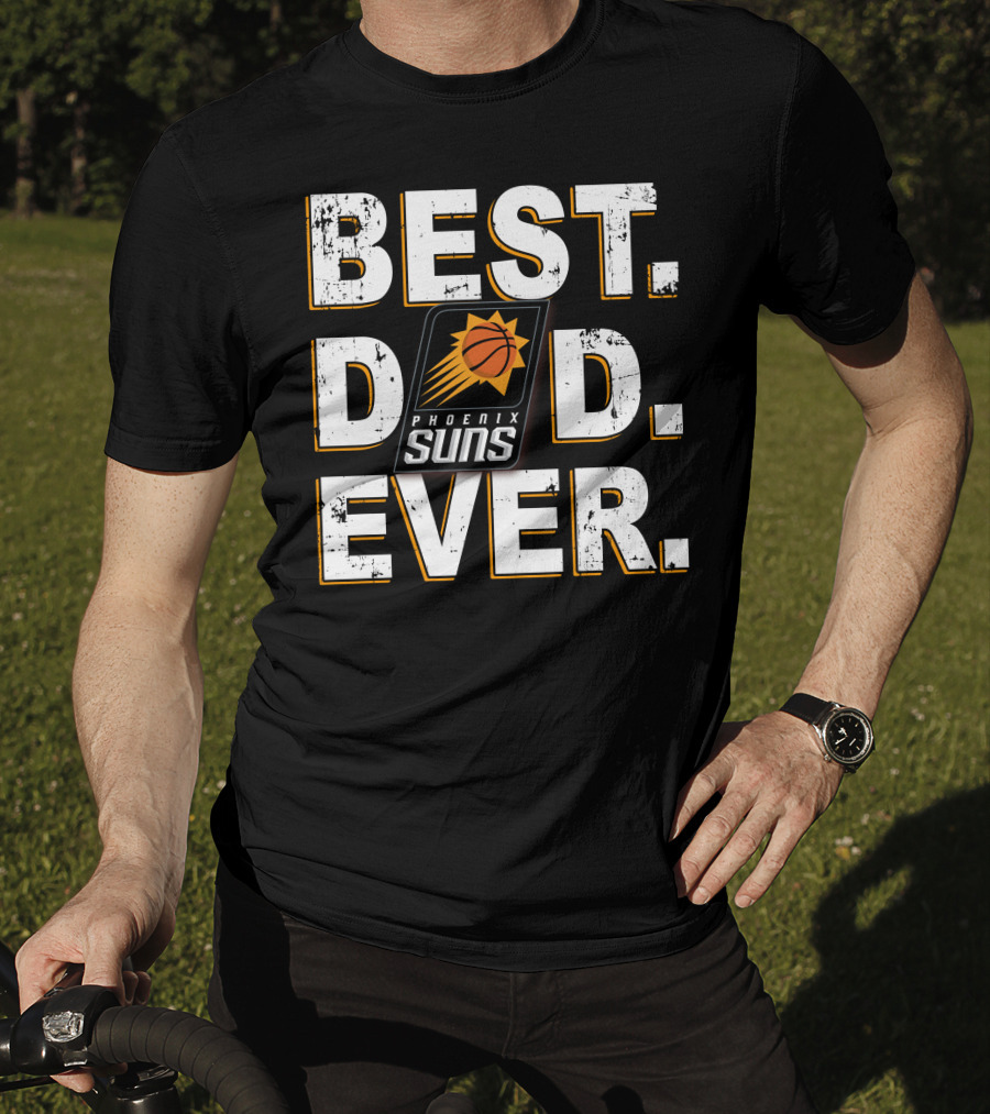 Best Dad Ever Phoenix Suns Basketball Fan T-Shirt
