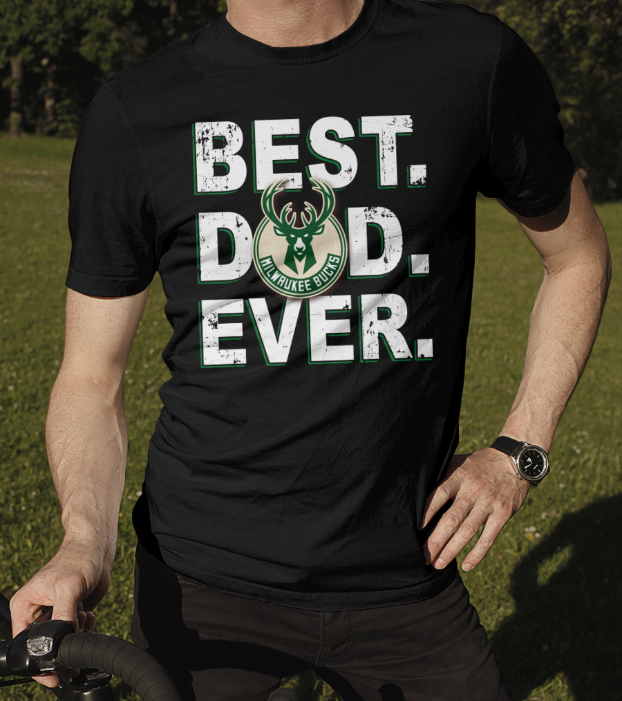 Best Dad Ever Milwaukee Bucks T-Shirt