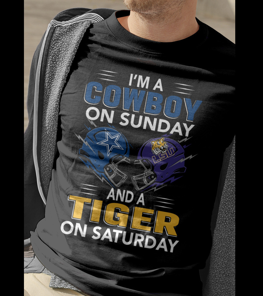 I'm A Cowboy On Sunday And A Tiger On Saturday Dallas Lsu Football Helmets T-Shirt