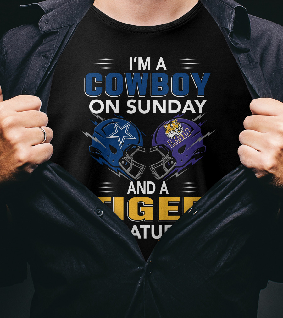 I'm A Cowboy On Sunday And A Tiger On Saturday Dallas Lsu Football Helmets T-Shirt