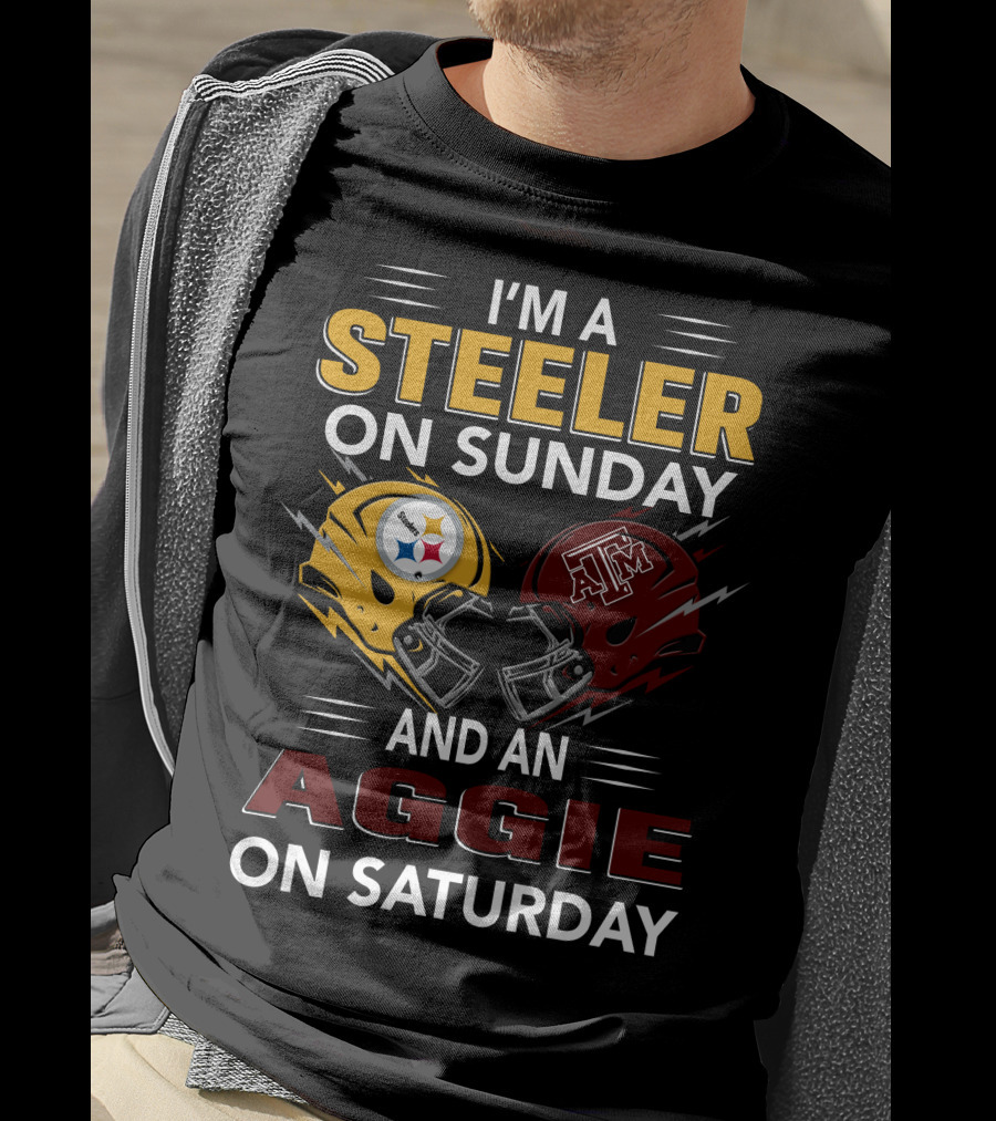 I'm A Steeler On Sunday And An Aggie On Saturday Football Fan Pride T-Shirt