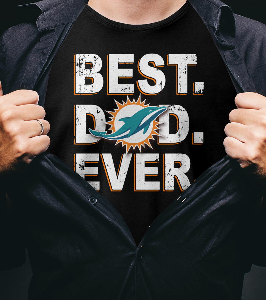 Miami Dolphins Best Dad Ever T-Shirt