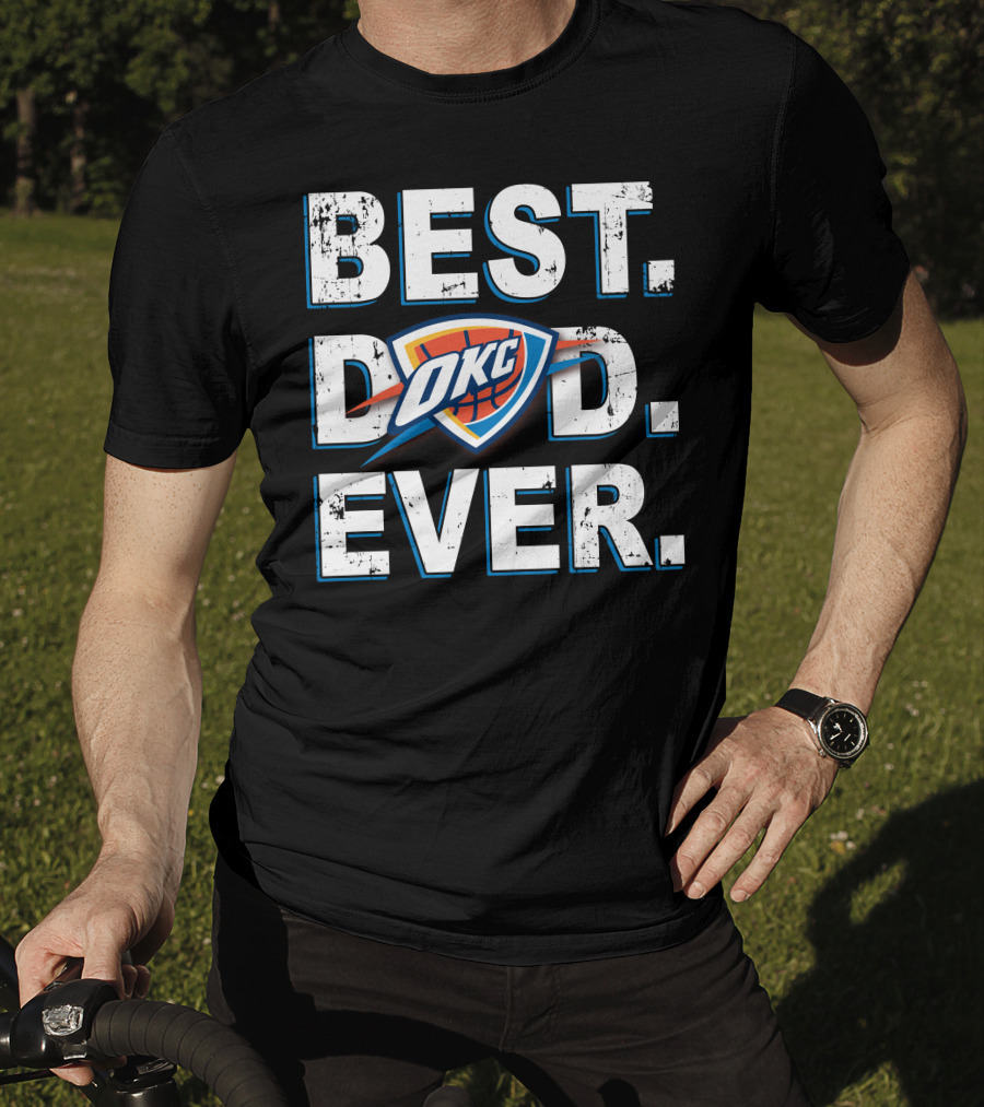 Best Dad Ever Okc Thunder Basketball Father's Day T-Shirt