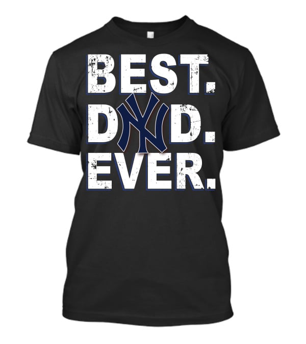 Best Dad Ever New York Yankees T-Shirt