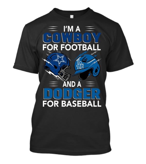 I'm A Cowboy For Football And A Dodger For Baseball T-Shirt