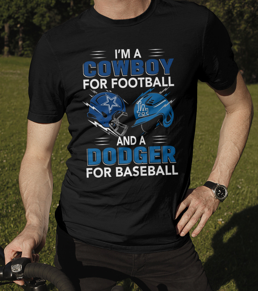 I'm A Cowboy For Football And A Dodger For Baseball T-Shirt