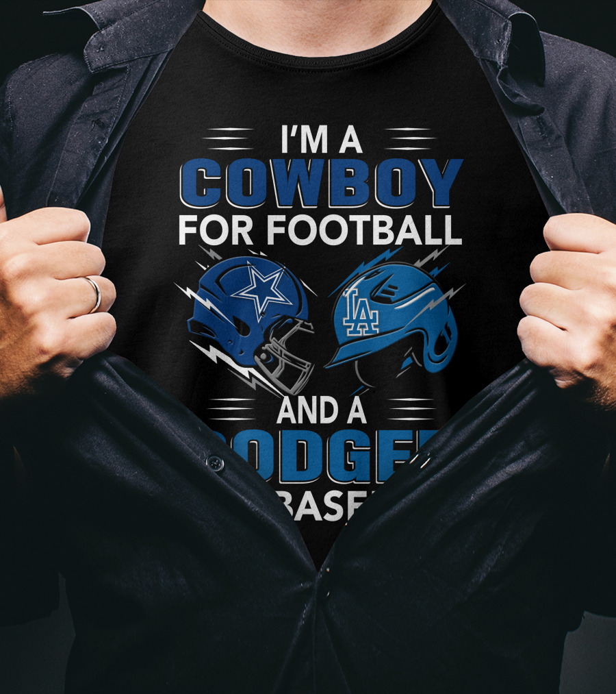I'm A Cowboy For Football And A Dodger For Baseball T-Shirt