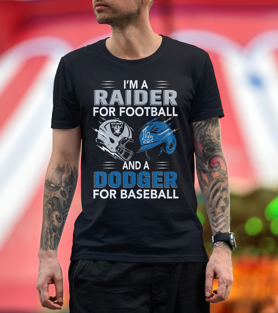 Raider For Football And Dodger For Baseball I'm A Raider And A Dodger T-Shirt