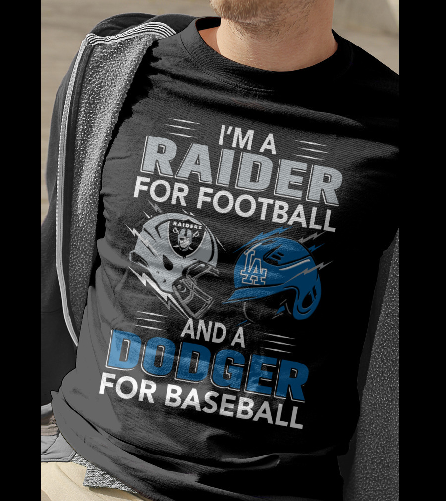 Raider For Football And Dodger For Baseball I'm A Raider And A Dodger T-Shirt