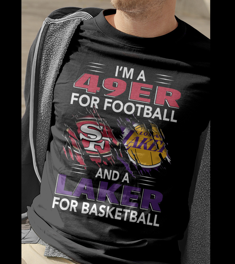 I'm A 49Er For Football And A Laker For Basketball T-Shirt
