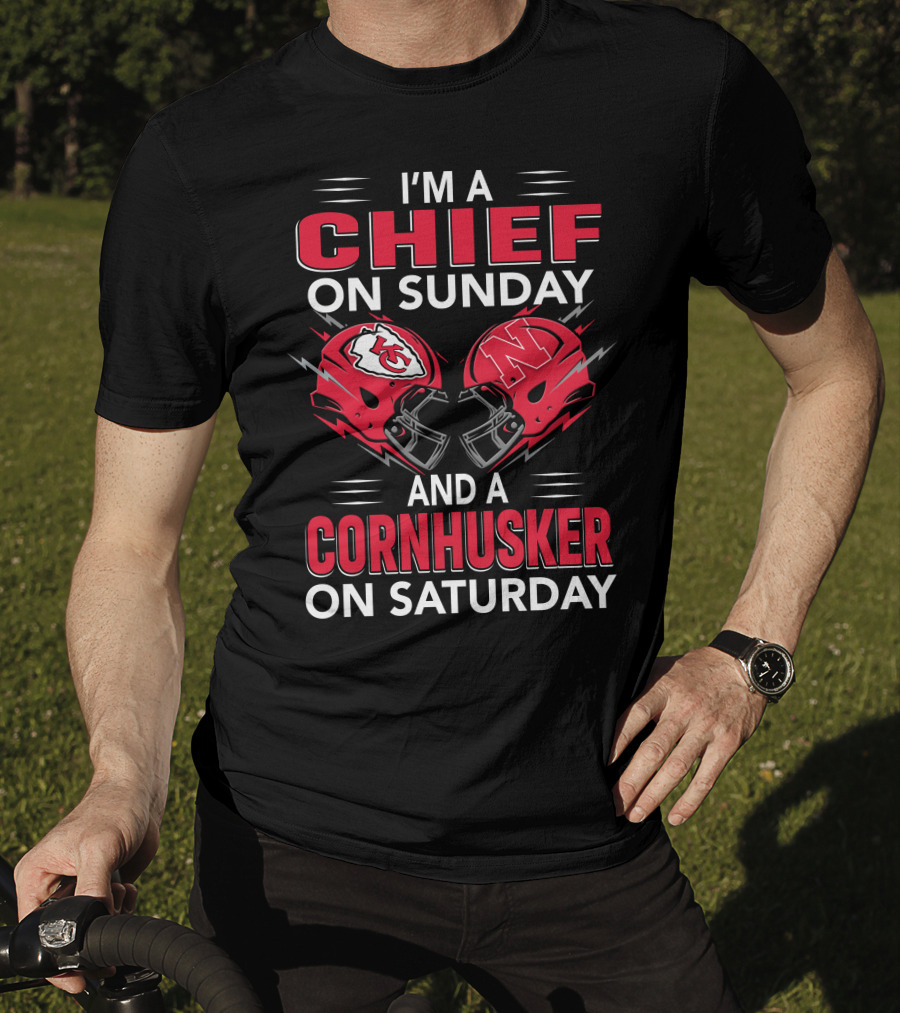 I'm A Chief On Sunday And A Cornhusker On Saturday T-Shirt