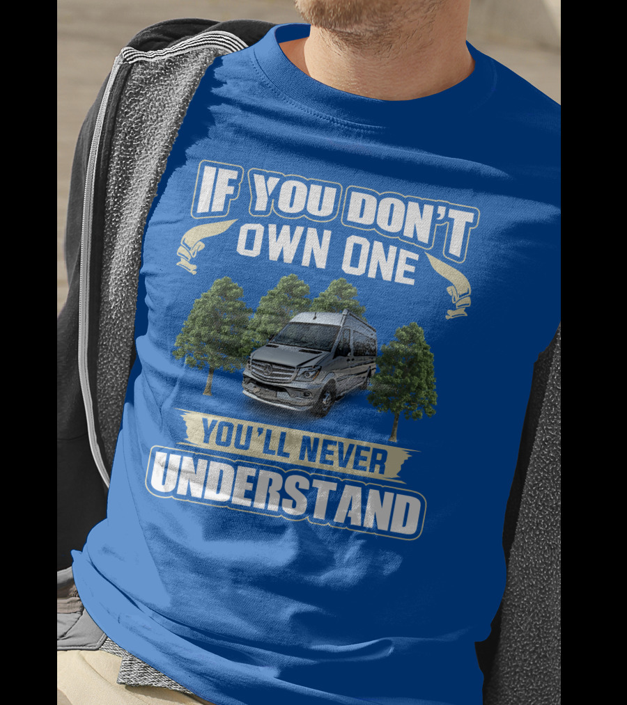 If You Don’t Own One You’ll Never Understand Airstream Motor Coaches T-Shirt