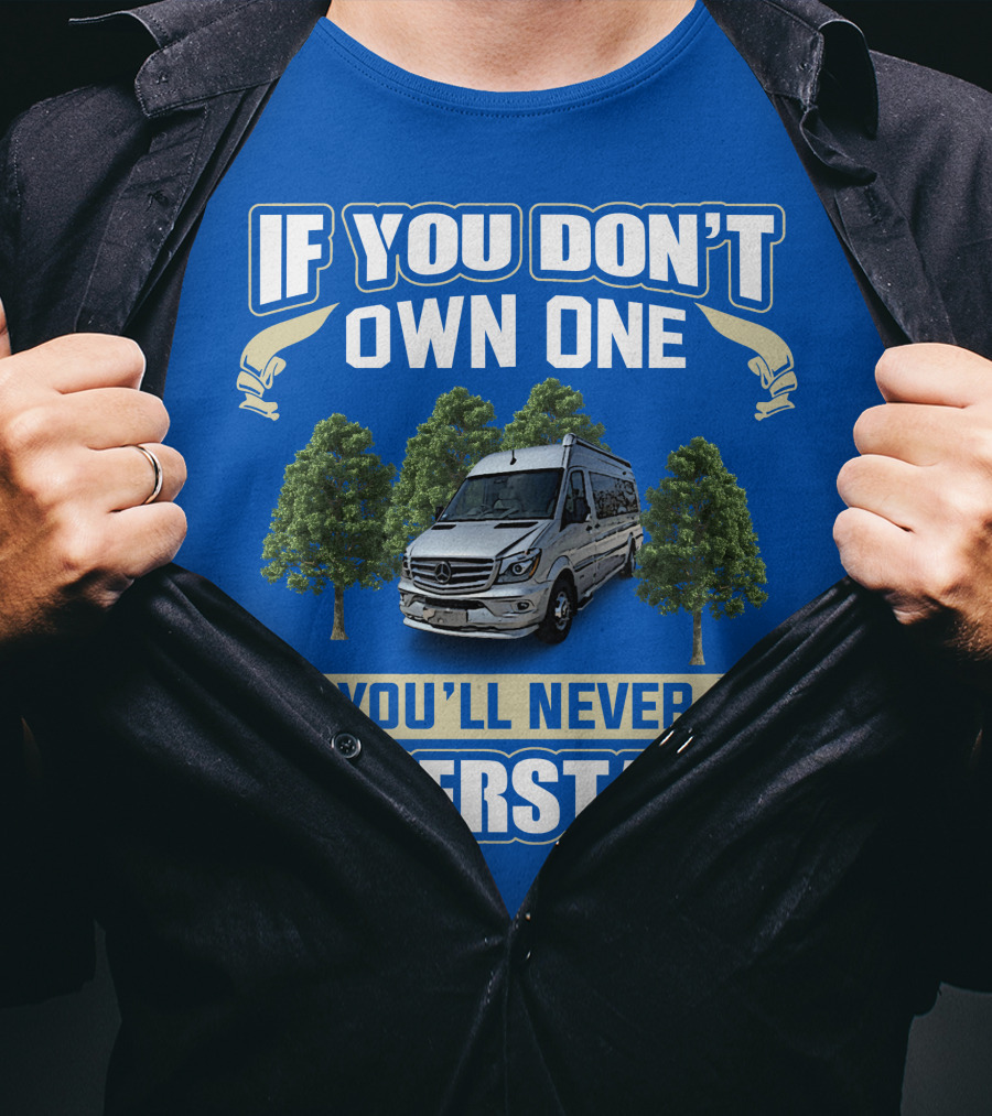 If You Don’t Own One You’ll Never Understand Airstream Motor Coaches T-Shirt