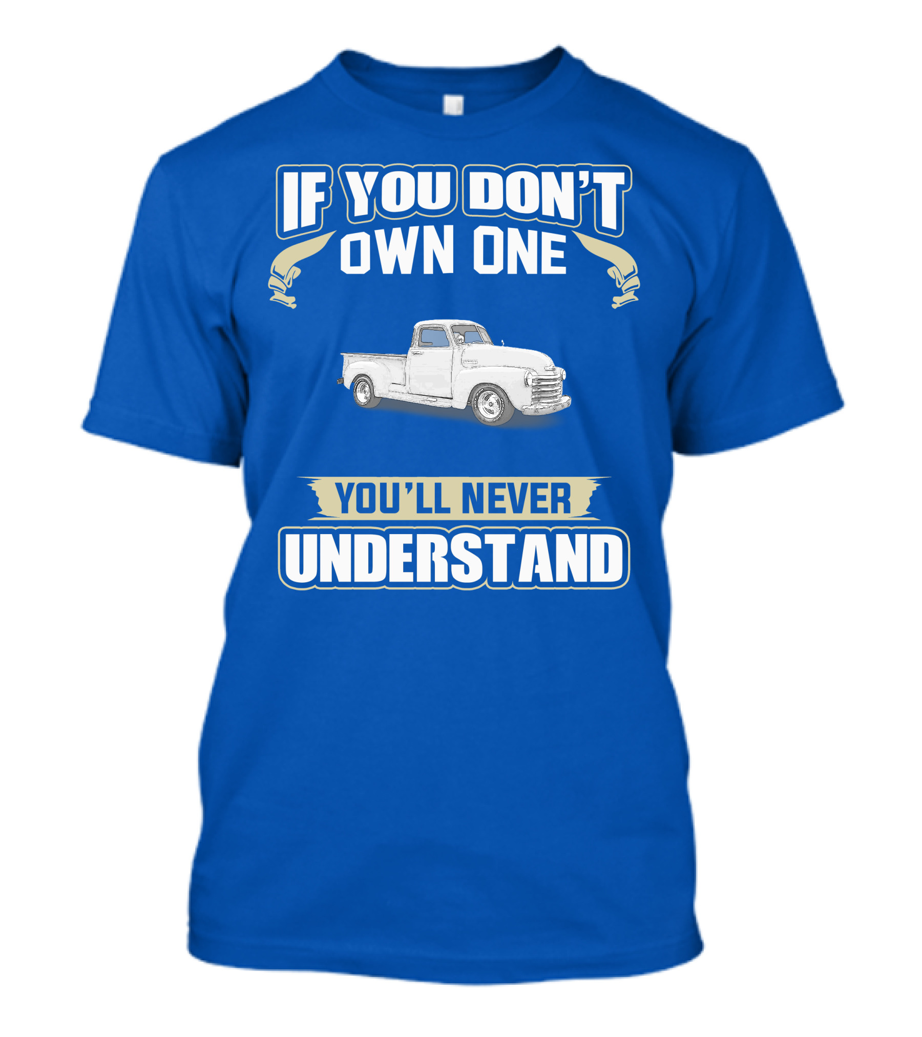 1948 Chevy Pickup If You Don't Own One You'll Never Understand T-Shirt