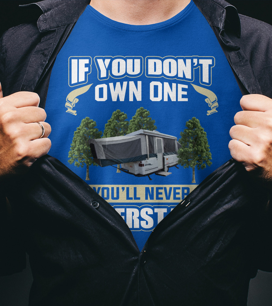 If You Don't Own One You'll Never Understand Coleman Camper T-Shirt