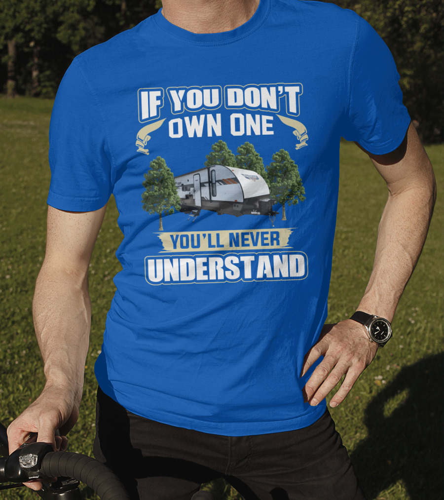 If You Don't Own One You'll Never Understand Forest River Wildwood 263bhxl T-Shirt