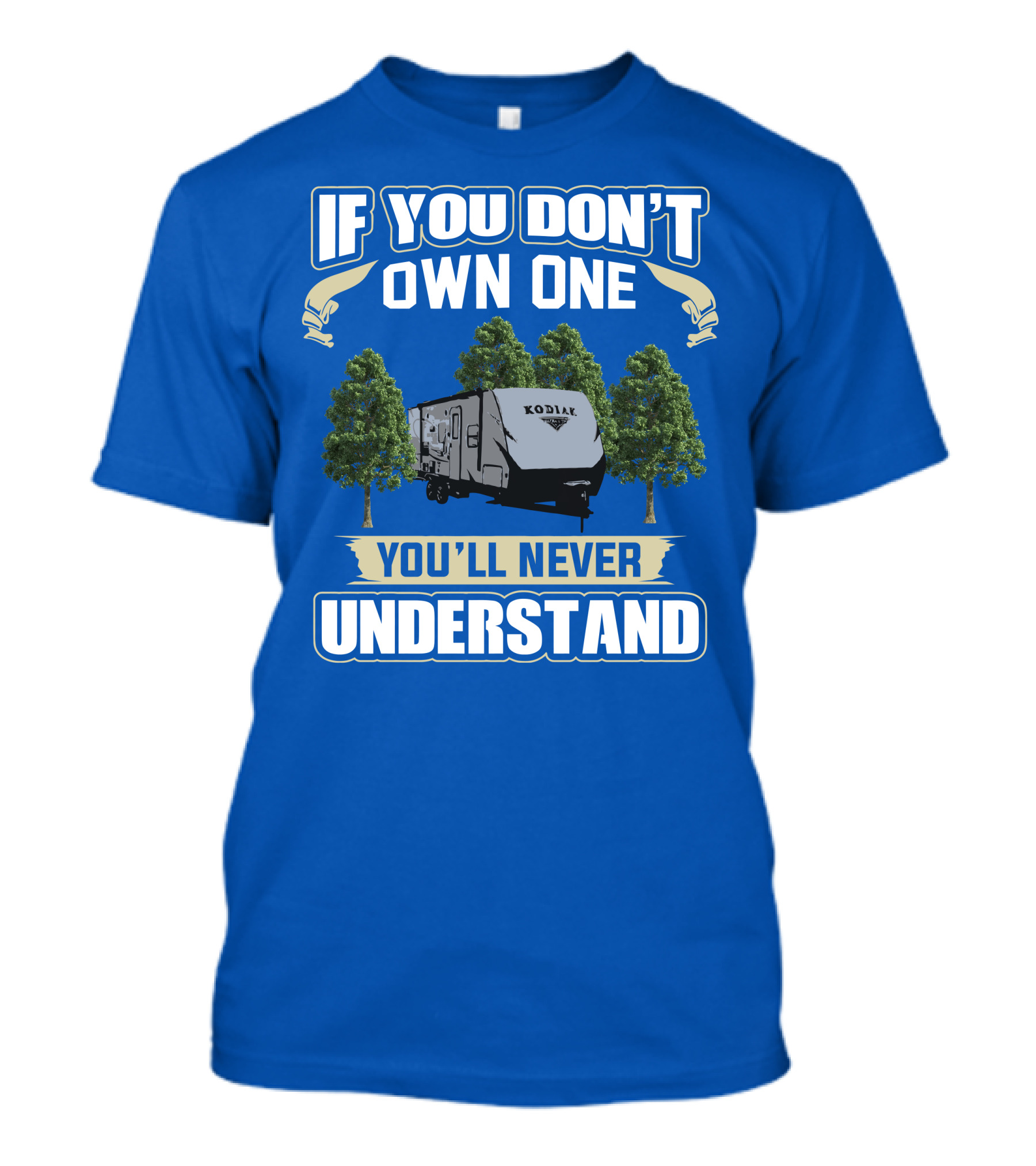 If You Don't Own One Kodiak Ultra Lite You'll Never Understand T-Shirt