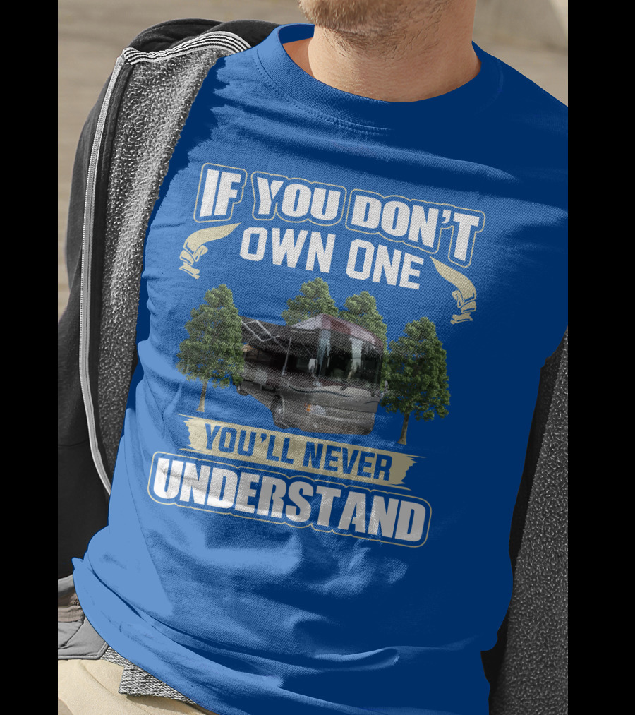 If You Don't Own One You'll Never Understand Country Coach Inspire 330 T-Shirt