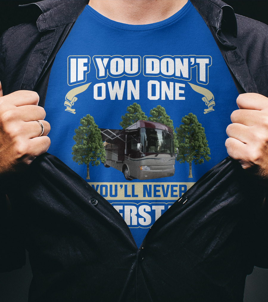 If You Don't Own One You'll Never Understand Country Coach Inspire 330 T-Shirt